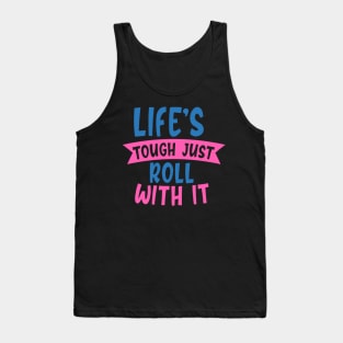 Coronavirus Pandemic Life's Tough Just Roll With It Tank Top